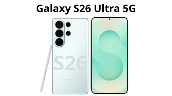 Samsung Galaxy S26 Ultra Release Date Details, Rumours, Leaks and Launch Expectations